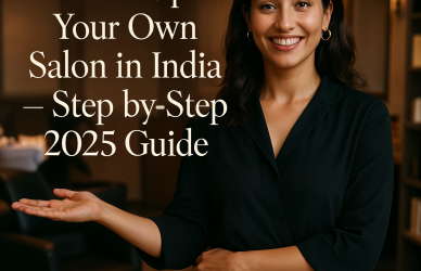 How to Open Your Own Salon in India – Step-by-Step 2025 Guide